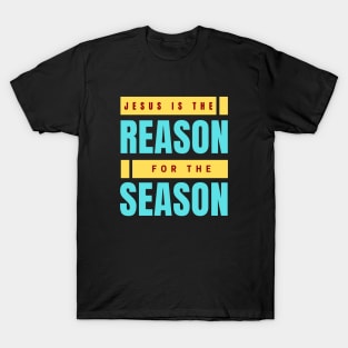 Jesus Is The Reason For The Season | Christmas T-Shirt